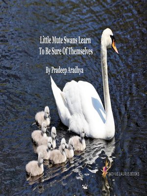cover image of Little Mute Swans Learn to Be Sure of Themselves